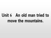 人教新目标（Go for it)版英语八年级下册 Unit6 An old man tried to move the mountains (2)（课件）
