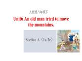 人教新目标（Go for it)版英语八年级下册 Unit6 An old man tried to move the mountains.(4)（课件）