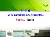 人教新目标（Go for it)版英语八年级下册 Unit6 An old man tried to move the mountains (reading)（课件）