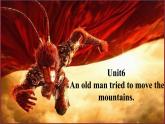 人教新目标（Go for it)版英语八年级下册 unit6 An old man tried to move the mountains（课件）