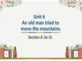 人教新目标（Go for it)版英语八年级下册 Unit6 An old man tried to move the mountains.（课件）