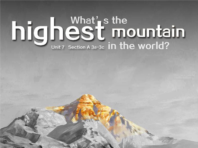 人教新目标（Go for it)版英语八年级下册 Unit 7 what's the highest mountain in the word Section B(4)（课件）01