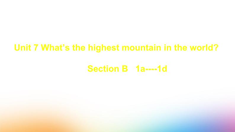 人教新目标（Go for it)版英语八年级下册 Unit 7 what's the highest mountain in the word Section B 1a--1d（课件）01