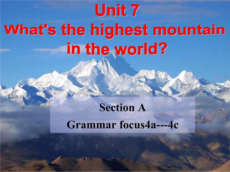 人教新目标（Go for it)版英语八年级下册 Unit 7 what 's the highest mountain in the word Section A Grammar focus 4a—4c（课件）第1页