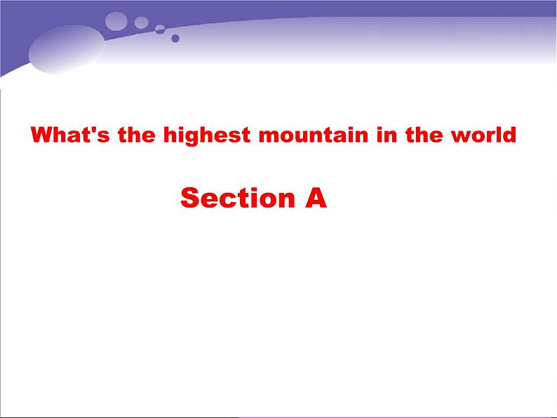 人教新目标（Go for it)版英语八年级下册 Unit 7 what 's the highest mountain in the word Section A_6（课件）第1页