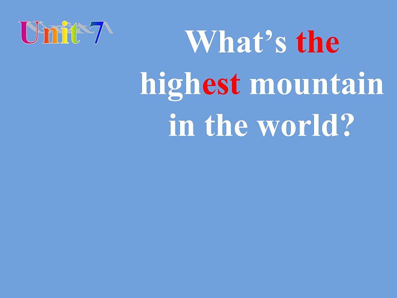 人教新目标（Go for it)版英语八年级下册 Unit 7 what's the highest mountain in the word Section A（课件）01