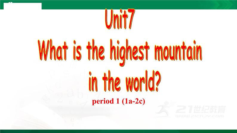 人教新目标（Go for it)版英语八年级下册 Unit7 What 's the highest mountain in the world(2)（课件）第1页