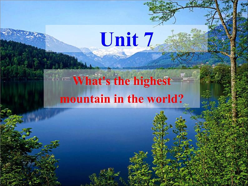 人教新目标（Go for it)版英语八年级下册 Unit 7 What 's the highest mountain in the world(3)（课件）第1页