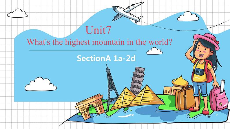 人教新目标（Go for it)版英语八年级下册 Unit7 What 's the highest mountain in the world第一课时（课件）第1页