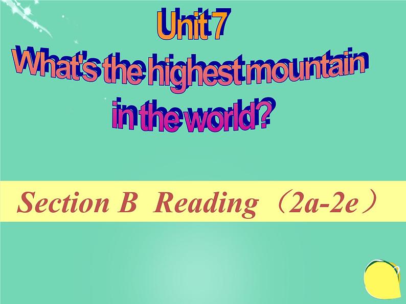 人教新目标（Go for it)版英语八年级下册 Unit7 What 's the highest mountain in the world（课件）第1页