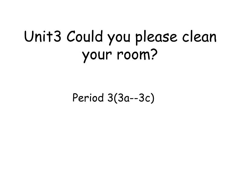 人教新目标（Go for it)版英语八年级下册 Unit 3 Could you please clean your roomSection A(1)（课件 ）01