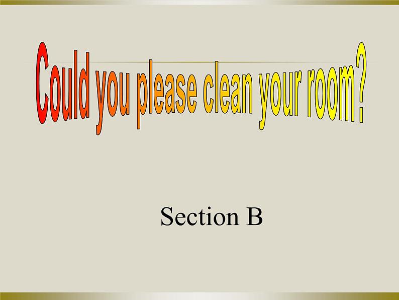 人教新目标（Go for it)版英语八年级下册 Unit 3 Could you please clean your roomSection B_4（课件 ）第1页