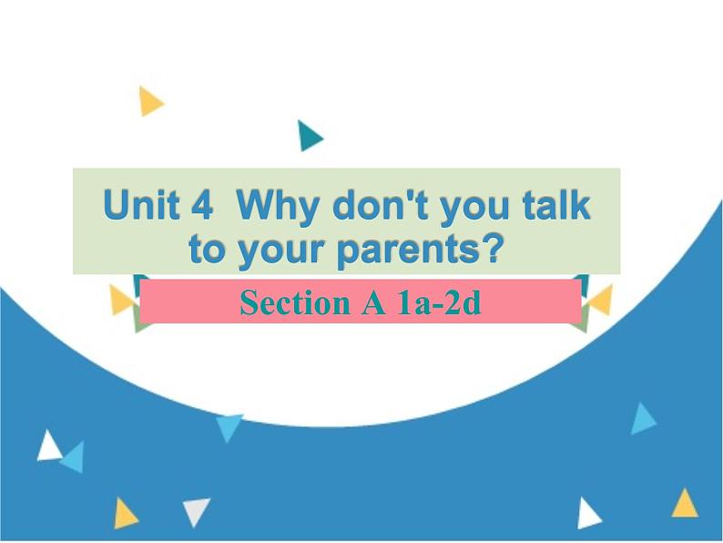 人教新目标（Go for it)版英语八年级下册 Unit4 Why don't you talk to your parents？Section A 1a-2d（课件）01