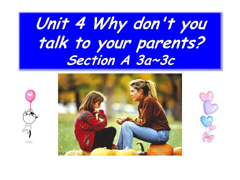 人教新目标（Go for it)版英语八年级下册 Unit4 Why don't you talk to your parents？Section A 3a—3c（课件）01