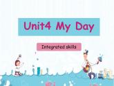 4  Unit4 My day Integrated skills课件PPT