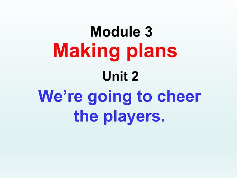 外研版英语七年级下册 Module 3 Unit 2 We 're going to cheer the players. (2) 课件第1页