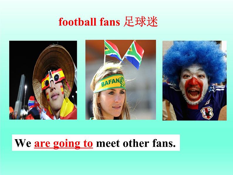 外研版英语七年级下册 Module 3 Unit 2 We 're going to cheer the players. (6) 课件第7页