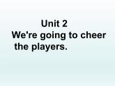 外研版英语七年级下册 Module 3 Unit 2 We're going to cheer the players. (4) 课件