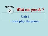 外研版英语七年级下册 Module 2 unit1 I can play the piano 课件