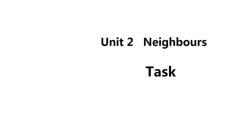 2020-2021学年牛津译林版七年级下册Unit 2 Neighbours Task 课件01