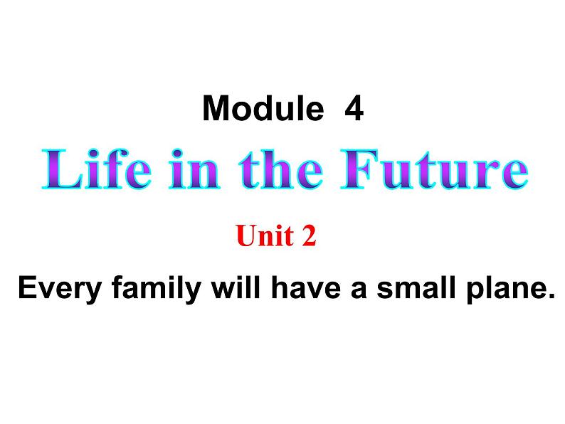 外研版英语七年级下册 Module 4  Unit 2 Every family will have a small plane. (2) 课件01