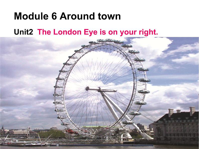 外研版英语七年级下册 Module 6 Unit 2 The London Eye is on your right. 课件03