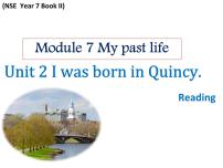 初中英语Module 7 My past lifeUnit 2 I was born in Quincy.图文课件ppt