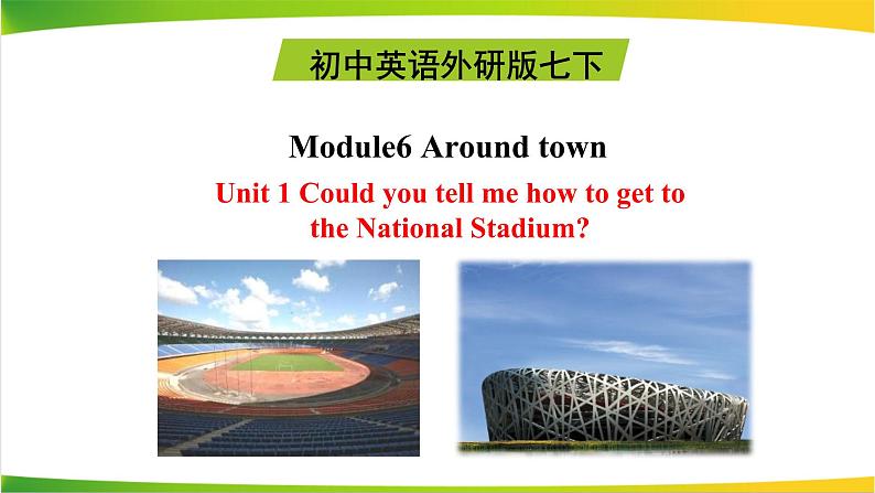 外研版英语七年级下册 Module 6 Unit 1 Could you tell me how to get to the National Stadium (3) 课件02