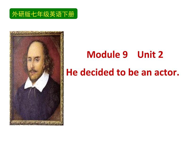 外研版英语七年级下册 Module 9 Unit 2 He decided to be an actor. (2) 课件01