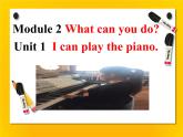 外研版英语七年级下册 Module 2 Unit 1  I can play the piano. (6) 课件