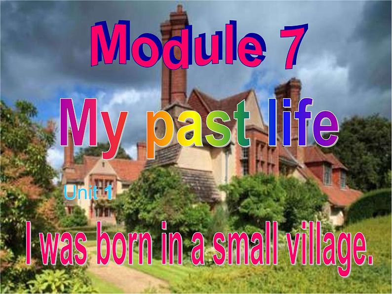 外研版英语七年级下册 Module 7 Unit 1 I was born in a small village (6) 课件第1页