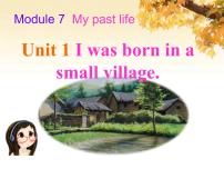 英语Unit 1 I was born in a small village.教课内容ppt课件