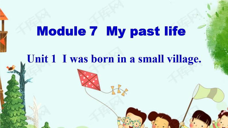 外研版英语七年级下册 Module 7 Unit 1 I was born in a small village 课件02