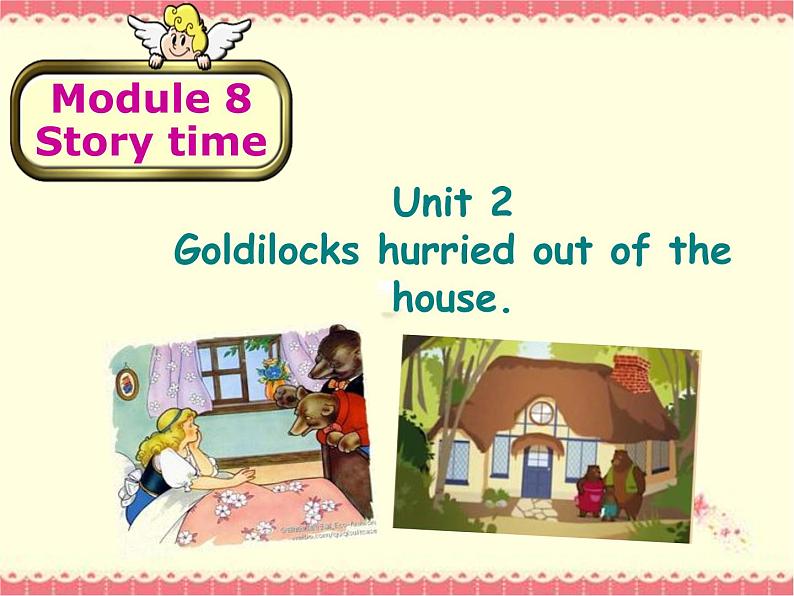 外研版英语七年级下册 Module 8 Unit 2 Goldilocks hurried out of the house (7) 课件第1页