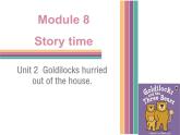 外研版英语七年级下册 Module 8 Unit 2 Goldilocks hurried out of the house (3) 课件