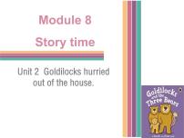 初中英语外研版 (新标准)七年级下册Module 8 Story timeUnit 2 Goldilocks hurried out of the house.授课课件ppt