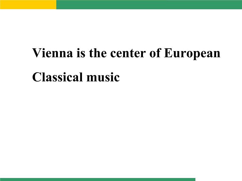 外研版英语七年级下册 Module 12 Unit 2 Vienna is the centre of European classical music. (6) 课件第1页