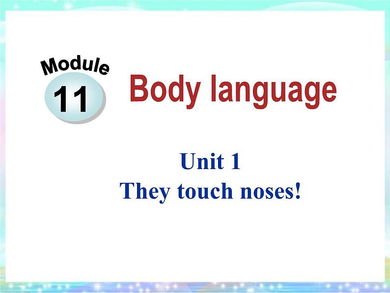 外研版英语七年级下册 Module 11 Unit 1 They touch noses! 课件02