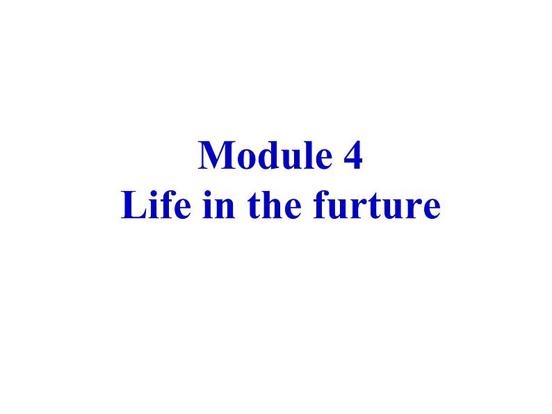 外研版英语七年级下册 Module 4  Life in the future(1) 课件01