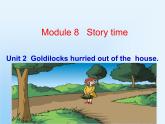 外研版英语七年级下册 Module 8 Unit 2 Goldilocks hurried out of the house (8) 课件