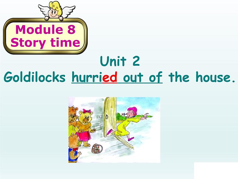 外研版英语七年级下册 Module 8 Unit 2 Goldilocks hurried out of the house (6) 课件03