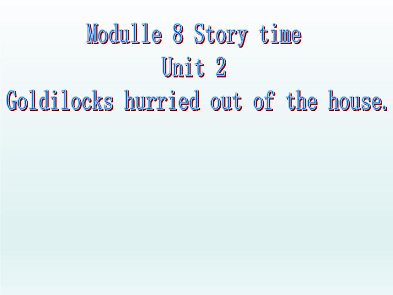 外研版英语七年级下册 Module 8 Unit 2 Goldilocks hurried out of the house (5) 课件04