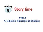 外研版英语七年级下册 Module 8 Unit 2 Goldilocks hurried out of the house (9) 课件