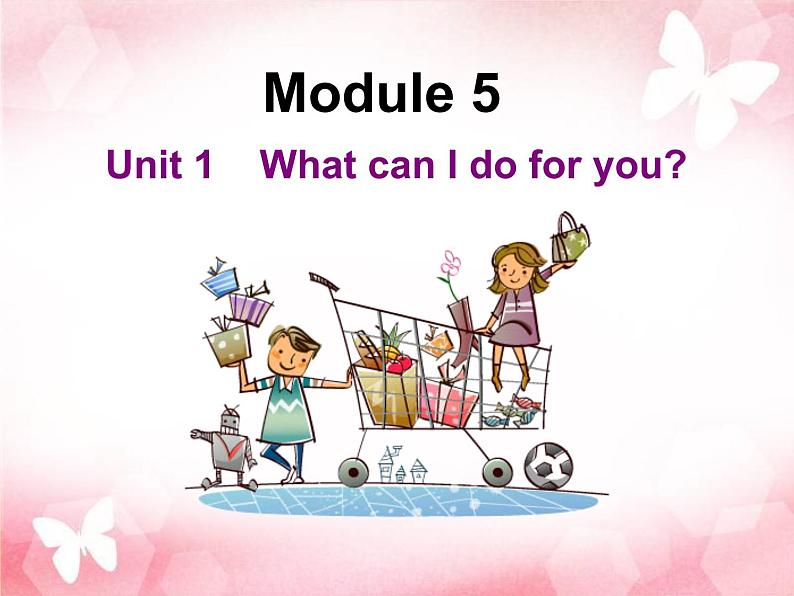 外研版英语七年级下册 Module5  Unit1 What can I do for you 课件01