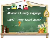 外研版英语七年级下册 Module 11 Unit 1  They touch noses! 课件
