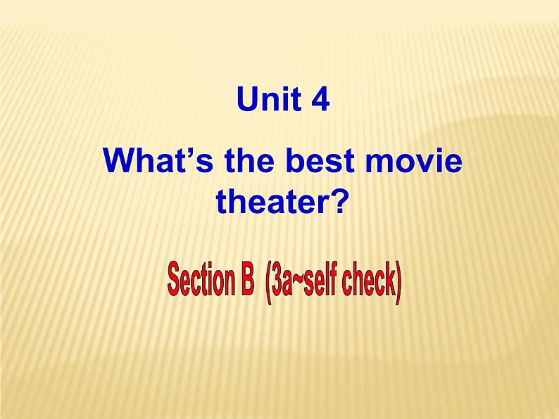 Unit_4：What’s the best movie theater_Section B课件PPT02
