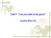 Unit_9：Can you come to my partySection B（1a—1f）课件PPT