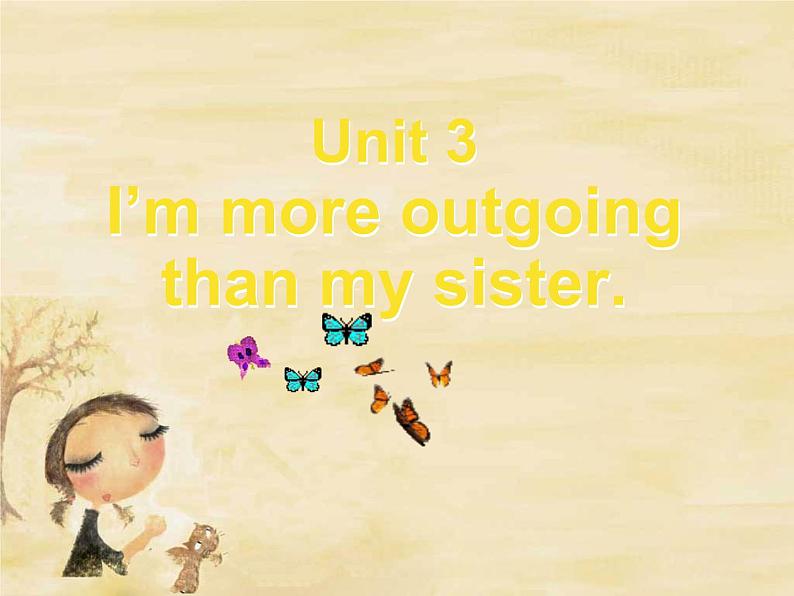 Unit_3_4：I’m more outgoing than my sister课件PPT第1页