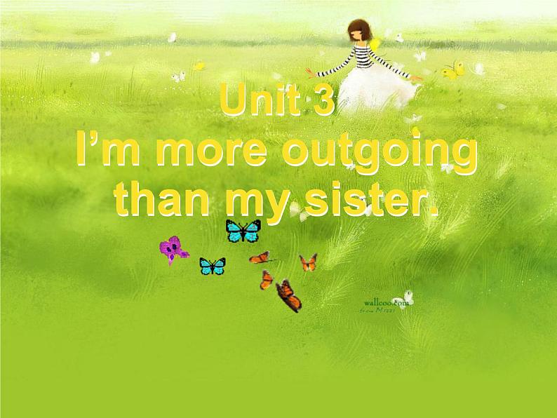 Unit_3_1：I’m more outgoing than my sister.课件PPT第1页