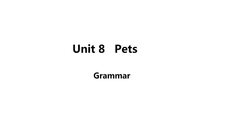 2020-2021学年牛津译林版七年级下册 Unit 8 Pets Grammar课件PPT01